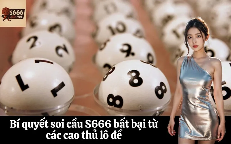 Bí quyết soi cầu S666 bất bại từ các cao thủ lô đề