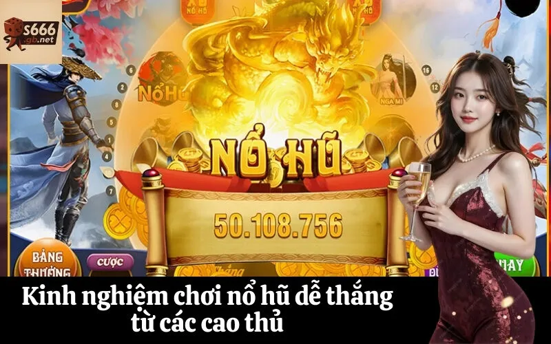 Kinh nghiệm chơi nổ hũ dễ thắng từ các cao thủ