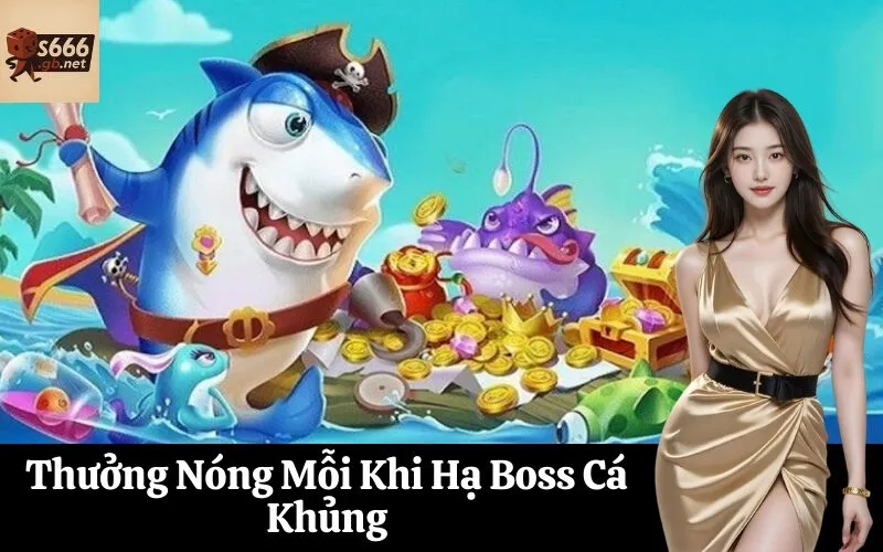 Thưởng Nóng Mỗi Khi Hạ Boss Cá Khủng